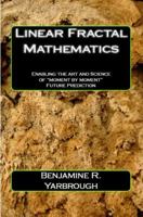 Predicting the Future -using- Linear Fractal Mathematics: the Art & Science of Looking Ahead "one moment at a time") 1938203925 Book Cover