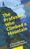 The Professor Who Climbed a Mountain: A Thorndike-Russ Personette Mystery B091F1B979 Book Cover