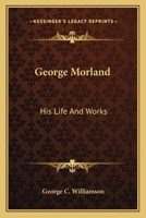 George Morland: His Life and Works 1018415130 Book Cover