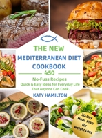 The New Mediterranean Diet Cookbook: 350 Healthy Recipes. Effortless, Quick & Easy Ideas for eating and living well every day. 30-Day Meal Plan for Weight Loss. 1803353740 Book Cover