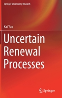 Uncertain Renewal Processes (Springer Uncertainty Research) 9811393478 Book Cover