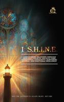 I S.H.I.N.E.: Empowering Believers Through Spiritual Growth, Holistic Care, Intentional Community, Nurturing Others, and Emotional Resilience B0G4R4F1MP Book Cover