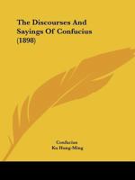 The Discourses And Sayings Of Confucius (1898) 1437291414 Book Cover