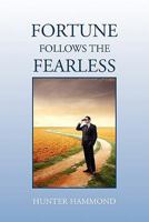 Fortune Follows the Fearless 1456801422 Book Cover
