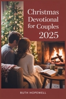 Christmas Devotional for Couples 2025: Celebrating Hope, Joy, Love, and Faith During the Most Wonderful Time of Year B0FVKZRP74 Book Cover