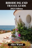 RHODE ISLAND TRAVEL GUIDE 2024: Uncover Hidden Gems and Coastal Delights B0CHKZ4YQX Book Cover
