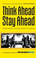 Think Ahead, Stay Ahead: What Every Leader Needs to Know 8129142325 Book Cover