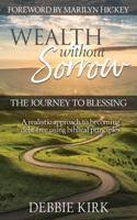 Wealth Without Sorrow: The Journey to Blessing B09MYLP7C9 Book Cover