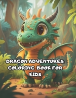 Dragon Adventures : Coloring Book for Kids B0CNGZDS7Z Book Cover