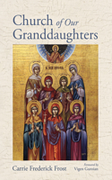 Church of Our Granddaughters 1666744859 Book Cover