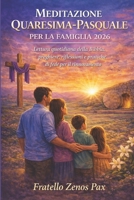MEDITAZIONE QUARESIMA-PASQUALE PER LA FAMIGLIA 2026: Lettura quotidiana della Bibbia, preghiere, riflessioni e pratiche di fede per il rinnovamento (Italian Edition) B0GLMKQZSR Book Cover