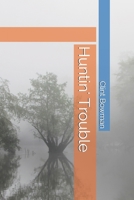 Huntin' Trouble 1521319790 Book Cover