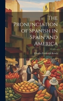 The Pronunciation of Spanish in Spain and America 1015086829 Book Cover