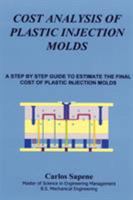 COST ANALYSIS OF PLASTIC INJECTION MOLDS 143030295X Book Cover