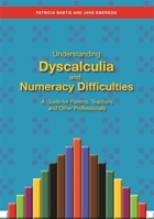 Understanding Dyscalculia and Numeracy Difficulties: A Guide for Parents, Teachers and Other Professionals 1849053901 Book Cover