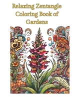 Relaxing Zentangle Coloring Book of Gardens: 46 Coloring pages of Zentangle Gardens and Flowers B0CNK6SZMP Book Cover