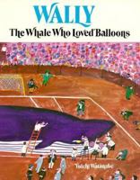 Wally the Whale Who Loved Balloons 015302139X Book Cover