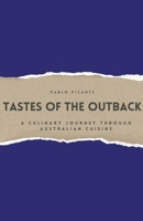 Tastes of the Outback: A Culinary Journey through Australian Cuisine B0CR8Q7CGF Book Cover