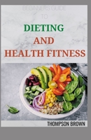 BEGINNERS GUIDE TO DIETING AND HEALTH FITNESS B08WP5GW3V Book Cover