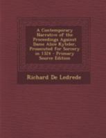A Contemporary Narrative of the Proceedings Against Dame Alice Kyteler, Prosecuted for Sorcery in 1324 1015608590 Book Cover