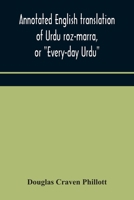 Annotated English translation of Urdu roz-marra, or, "Every-day Urdu": the text-book for the lower standard examination in Hindustani 9354175384 Book Cover