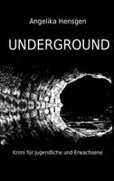 UNDERGROUND - Krimi für Jugendliche und Erwachsene (German Edition) 3748268947 Book Cover