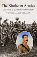 Kitchener Armiesthe Story of a National Achievement 1914-18 1781519676 Book Cover