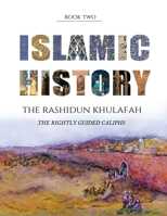 A Young Person's Guide to Islamic History - The Rashidun Khulafah 1999802748 Book Cover