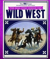 The Real Story Behind the Wild West 1538344688 Book Cover