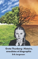 Greta Thunberg : Histoire, anecdotes et biographie: Le récit inspirant de l'activiste qui a secoué le monde (French Edition) B0DRSQBH65 Book Cover