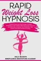 Rapid Weight Loss Hypnosis: Powerful Hypnosis Psychology, Guided Meditations with Positive Affirmations: Burn Fat Fast and Naturally, Increase Your Motivation, Self Esteem and Stop Emotional Eating B08B73KJ3C Book Cover