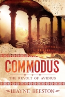 Commodus: The Revolt of Avidius B0BS8Q839K Book Cover