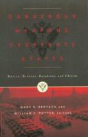 Dangerous Weapons, Desperate States: Russia, Belarus, Kazakstan and Ukraine 0415922372 Book Cover