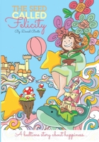 The Seed Called Felicity: A Bedtime Story About Happiness 9893354870 Book Cover