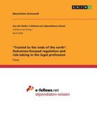 Trusted to the Ends of the Earth. Outcomes-Focused Regulation and Risk-Taking in the Legal Profession 3668482403 Book Cover