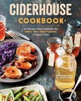 Ciderhouse Cookbook: 127 Recipes That Celebrate the Sweet, Tart, Tangy Flavors of Apple Cider 1612129404 Book Cover