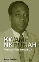 Kwame Nkrumah: The Political Kingdom in the Third World 9988647603 Book Cover