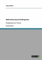Wahrnehmen Mit Allen Sinnen. Projektarbeit: Naturnaher Erlebnisraum Im Kindergarten 363865155X Book Cover