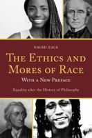 The Ethics and Mores of Race: Equality after the History of Philosophy 1442211261 Book Cover
