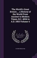 The world's great events ... a history of the world from ancient to modern times, B.C. 4004 to A.D. 1903 1178081176 Book Cover