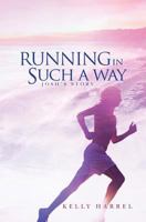 Running in Such a Way: Josh's Story 1497374170 Book Cover