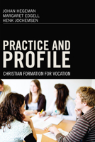 Practice and Profile: Christian Formation for Vocation 1610970918 Book Cover