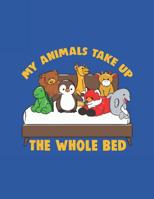 My Animals Take Up The Whole Bed: Favorite Stuffed Toys Notebook 1072703270 Book Cover
