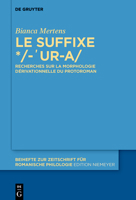 Le suffixe */-'ur-a/: Recherches sur la morphologie dérivationnelle du protoroman (Beihefte zur Zeitschrift für romanische Philologie, 449) 3110693941 Book Cover