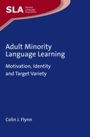 Adult Minority Language Learning: Motivation, Identity and Target Variety 1788927036 Book Cover