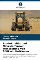Produktivität und Nährstoffzusam Mensetzung von Süßkartoffelklonen (German Edition) 620813272X Book Cover