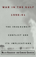 War in the Gulf, 1990-91: The Iraq-Kuwait Conflict and Its Implications