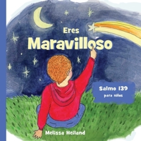 Eres Maravilloso!: Salmo 139 para niños (Spanish Edition) 1960166301 Book Cover