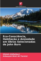Eco-Consciência, Habitação e Ansiedade em Obras Selecionadas de John Burn (Portuguese Edition) 6208051665 Book Cover