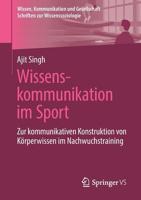 Wissenskommunikation Im Sport: Zur Kommunikativen Konstruktion Von K�rperwissen Im Nachwuchstraining 365825940X Book Cover